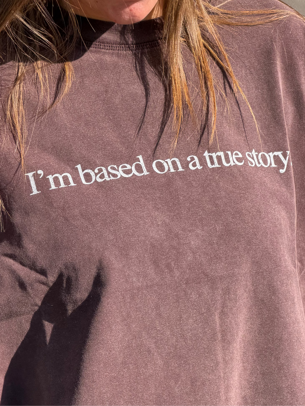 "I'm Based on a True Story" Tee