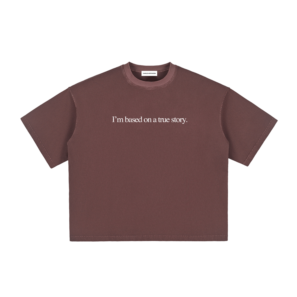 "I'm Based on a True Story" Tee